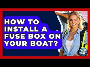How To Install A Fuse Box On Your Boat? - Boat Life Masters