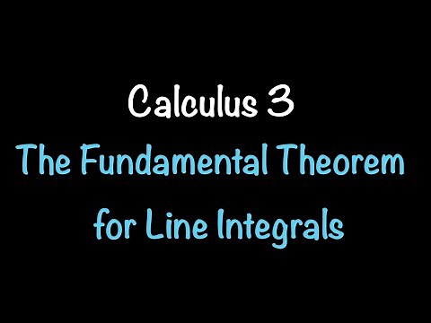 Calculus 3: The Fundamental Theorem for Line Integrals (Video #29) | Math with Professor V