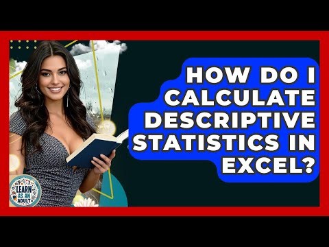 How Do I Calculate Descriptive Statistics In Excel? - Learn As An Adult
