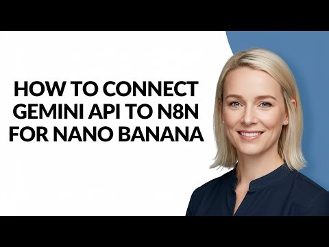 How to Connect Gemini Api to N8n for Nano Banana - Julia'sTutorials