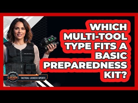 Which Multi-Tool Type Fits a Basic Preparedness Kit?