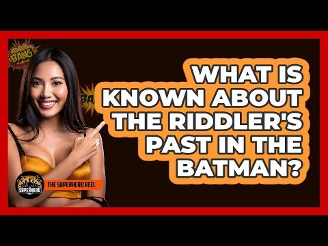 What Is Known About The Riddler's Past In The Batman?