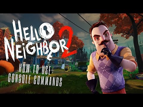 How to Use Console Commands in Hello Neighbor 2 Alpha 1.5 (Tutorial)