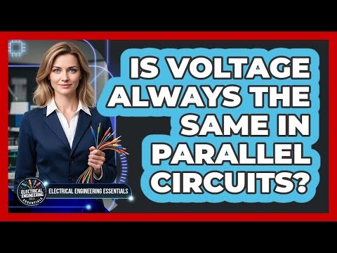 Is Voltage Always The Same In Parallel Circuits?