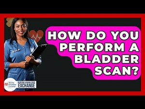 How Do You Perform A Bladder Scan? - Nursing Knowledge Exchange