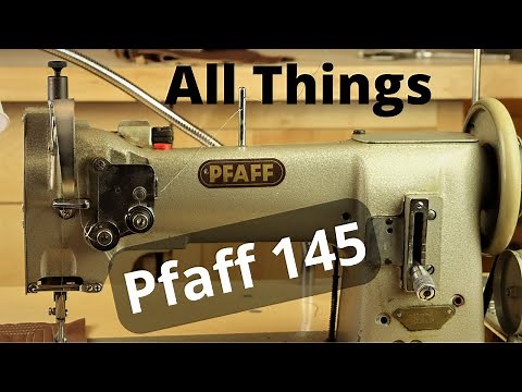 Everything Pfaff 145 Walking Foot Industrial Sewing Machine Learn to set up and adjust Pfaff 145 545
