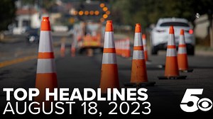 5NEWS Top Headlines | Aug. 18, 2023
