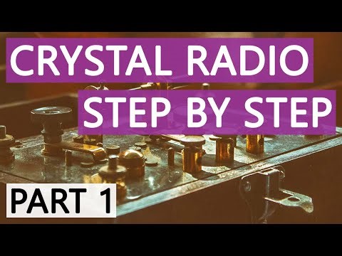 Crystal Radio Tutorial (Part 1) – Step by Step Explanation