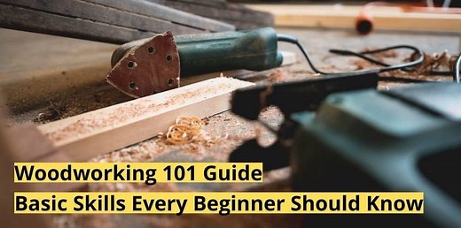 Woodworking 101 Guide: Basic Skills Every Beginner Should Know