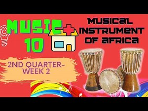 MUSICAL INSTRUMENT OF AFRICAN MUSIC - MUSIC 10 SECOND QUARTER WEEK 2