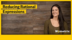 Reducing Rational Expressions (Video & Practice Questions)