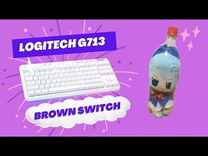 Logitech Aurora G713 - Tactile Brown Switch