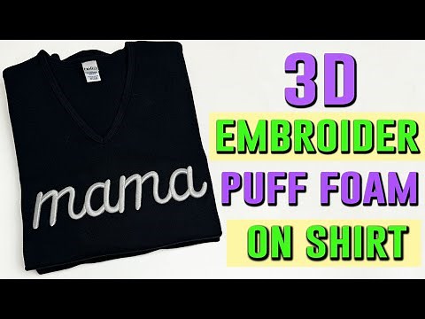 How to Embroider 3D Puff Foam on T-Shirts | Step-by-Step Tutorial