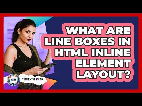What Are Line Boxes In HTML Inline Element Layout? - Simple HTML Studio