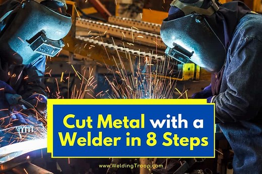 How to Cut Metal with a Welder in 8 Steps