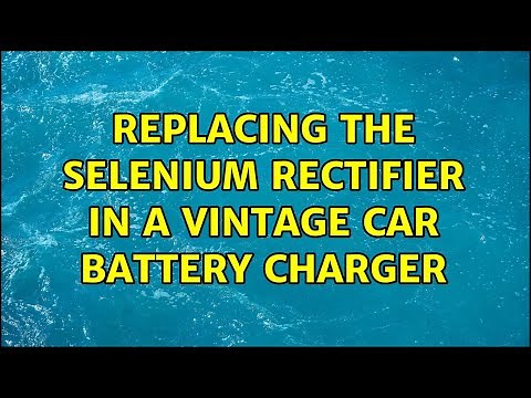 Replacing the selenium rectifier in a vintage car battery charger (2 Solutions!!)