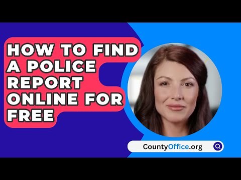 How to Find a Police Report Online for Free - CountyOffice.org