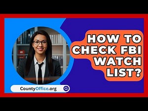 How To Check FBI Watch List? - CountyOffice.org