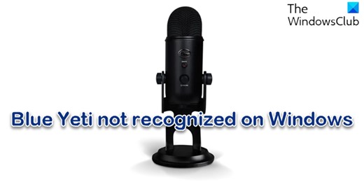 Blue Yeti microphone not working, detected or recognized on Windows PC