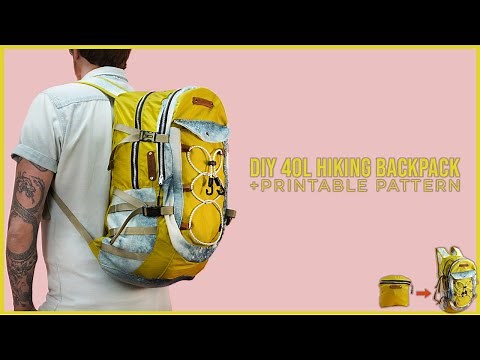 DIY 40L Hiking Backpack + PRINTABLE SEWING PATTERN (STEP BY STEP SEWING PROJECT)