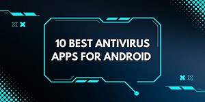 10 Best Antivirus Apps for Android (December 2025)