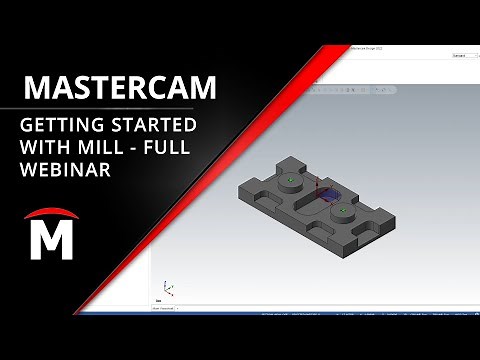 Getting Started with Mastercam Mill - Full Webinar