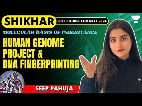 Human Genome Project & DNA Fingerprinting | Molecular Basis of Inheritance | Seep Pahuja | NEET 2024
