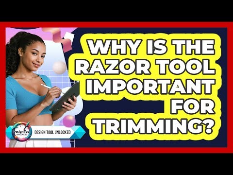 Why Is The Razor Tool Important For Trimming?