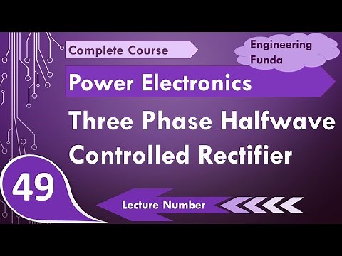 3 phase half wave controlled rectifier working & waveforms in Power Electronics by Engineering Funda