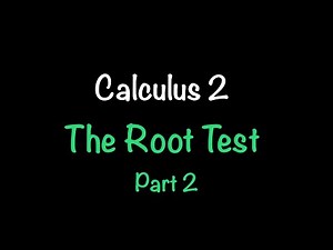 Calculus 2: The Root Test Part 2 | Math with Professor V