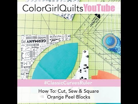 Curved Piecing Quilt: Cut, Sew & Square Orange Peel Blocks