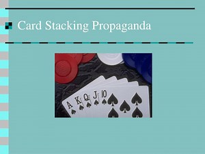 Card Stacking Propaganda - SlideServe