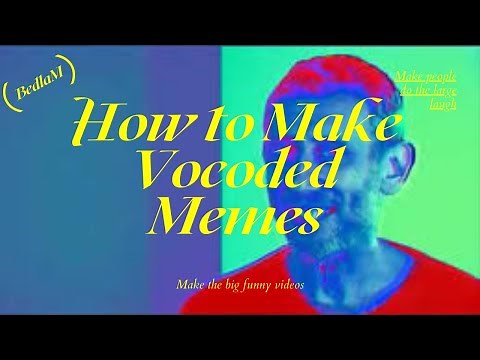 How to Make Vocoded Memes | How to Vocode