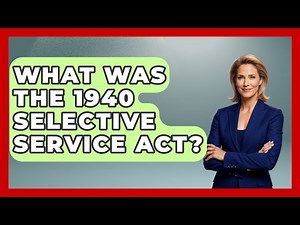 What Was The 1940 Selective Service Act? - Stories of the States