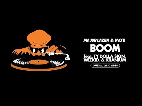 Major Lazer & MOTi - Boom (feat. Ty Dolla $ign, Wizkid, & Kranium) [Official Lyric Video]