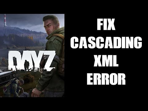 DayZ: How To Find, Edit & Correct Cascading XML Validation Problem Where Error Is At End Of File