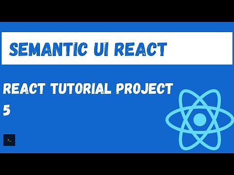 Semantic UI React Tutorial. Fully featured React Project Tutorial #5