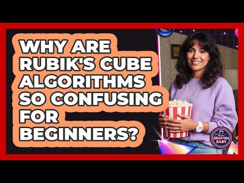 Why Are Rubik's Cube Algorithms So Confusing For Beginners? - I'm an 80s Baby