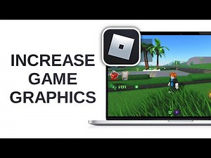 How to Increase Roblox Game Graphics - Quick and Easy Guide!