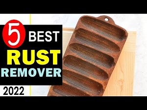 Best Rust Remover 2022 🏆 Top 5 Best Rust Remover Reviews