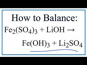 How to Balance Fe2(SO4)3 + LiOH = Fe(OH)3 + Li2SO4