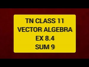 TN CLASS 11 MATHS VECTOR ALGEBRA EX 8.4 SUM 9