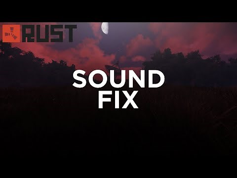 Rust Audio Issues Possible Fixes!