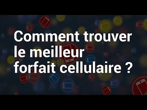 Comment trouver le meilleur forfait cellulaire