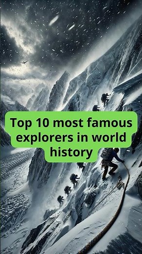 Top 10 most famous explorers in world history