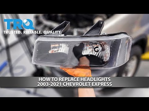 How to Replace Headlights 2003-2021 Chevrolet Express