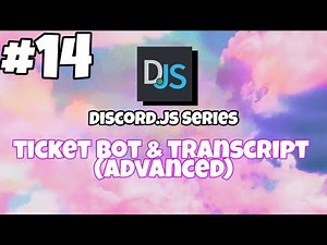 #14 Ticket Bot & Transcript | ADVANCED | discord.js v12 TUTORIALS.