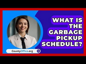What Is The Garbage Pickup Schedule? - CountyOffice.org
