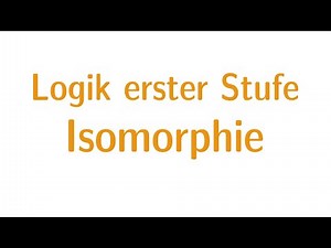 Logik erster Stufe #9 - Isomorphie