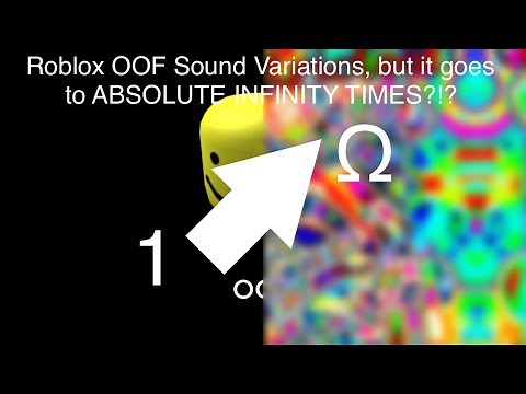 Roblox OOF Sound Variations, but it goes to ABSOLUTE INFINITY TIMES?!?